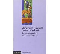 Tre storie gotiche. Idee e uomini del Medioevo