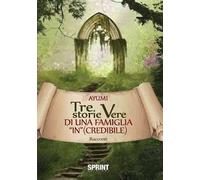 Tre storie vere di una famiglia «in»(credibile)