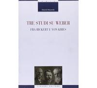 Tre studi su Weber fra Rickert e Von Kries - Massimilla Edoardo