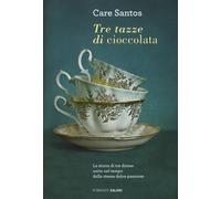 Tre tazze di cioccolata [Apr 23, 2015] Santos, Care and Cavarero, Sara