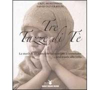 Tre tazze di tè. La storia di un uomo che ha sconfitto il terrorismo... una scuola alla volta