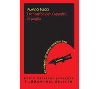 Tre tombe per Cappello di paglia. Le indagini del dottor Jonathan Levi