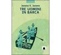 Tre uomini in barca. Con CD Audio formato MP3