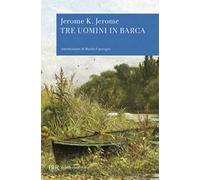 Tre uomini in barca (per tacer del cane)