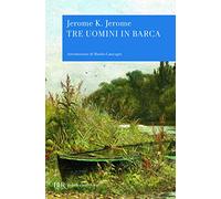 Tre uomini in barca (per tacer del cane)