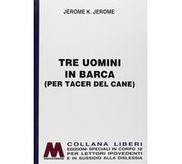 Tre uomini in barca (per tacer del cane). Ediz. a caratteri grandi