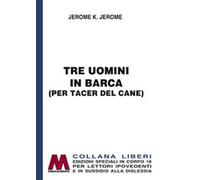 Tre uomini in barca (per tacer del cane). Ediz. per ipovedenti - Jerome Je...