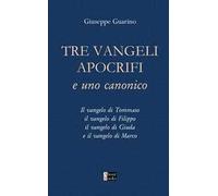 Tre Vangeli apocrifi e uno canonico. Il vangelo di Tommaso il vangelo di Filippo il vangelo di Giuda e il vangelo di Marco