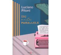 Libri Pitoni Luciano - Tre Vite Parallele