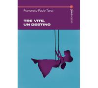 Tre vite, un destino [Paperback] Tanzj, Francesco Paolo