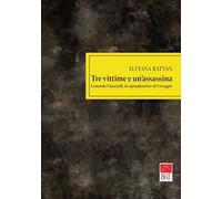 Tre vittime e un'assassina. Leonarda Cianciulli, la saponificatrice di Correggio