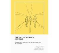 Tre voci per nutrire il cervello. Un viaggio condiviso tra neuroscienze e nutriz
