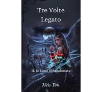 Tre Volte Legato: IL la Luna abbandonata