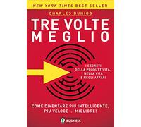 Tre volte meglio. Come diventare più intelligente, più veloce... migliore!
