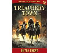 Treachery Town: Tales of the Old Wild West - Book 6