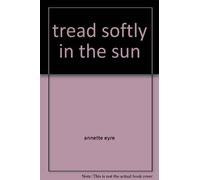tread softly in the sun