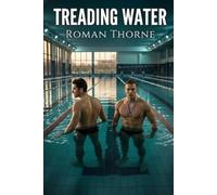 Treading Water: A Steamy High Angst M/M Competitive Swimming Romance: 2