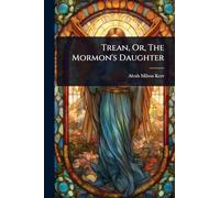 Trean, Or, The Mormon's Daughter