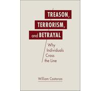 Treason, Terrorism, and Betrayal: Why Individuals Cross the Line