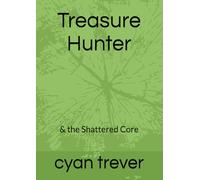 Treasure Hunter: & the Shattered Core