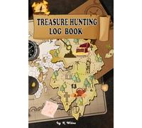 TREASURE HUNTING LOGBOOK: The book for Treasure Hunting Lovers. Record your Coin Shooting, Beachcombing, metal detecting finds.