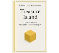 Treasure Island: A CEFR B1 Graded Reader for Intermediate English Learners