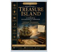 Treasure Island Annotated: A Literary & Psychological Companion for Courage, Leadership, Identity, and Adventure