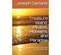 Treasure Island: Pirates, Pioneers, and Paradise: A Historical Journey Through Florida’s Gulf Coast