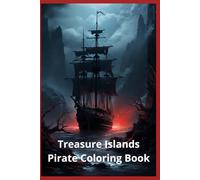 Treasure Islands Pirate Coloring Book: “Adventure Awaits on Every Page”