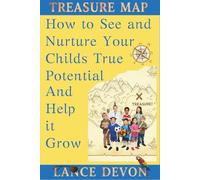 Treasure Map: How to See & Nurture Your Child's True Potential and Help It Grow