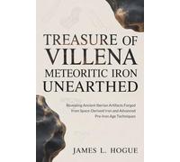 Treasure of Villena Meteoritic Iron Unearthed: Revealing Ancient Iberian Artifacts Forged from Space-Derived Iron and Advanced Pre-Iron Age Techniques