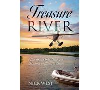 Treasure River: Lost Spanish Gold, Greed, and Murder in the Florida Wilderness
