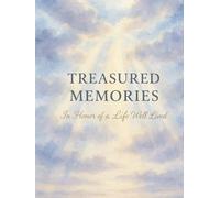 Treasured Memories: In Honor of a Life Well Lived: Hardcover Guest Book for Funerals, Memorial Services, Condolences & Sympathy Messages | 110 Pages, Fits 300 Guests