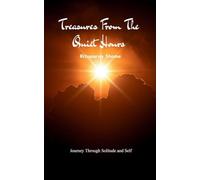TREASURES FROM THE QUIET HOURS A Journey Through Solitude and Self