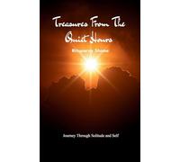 TREASURES FROM THE QUIET HOURS A Journey Through Solitude and Self