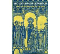 Treasures from the Storeroom: Medieval Religion and the Eucharist - Macy Gary