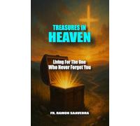 Treasures in Heaven: Living for the One Who Never Forgets You