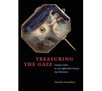 Treasuring the Gaze: Intimate Vision in Late Eighteenth-Century Eye Miniatures