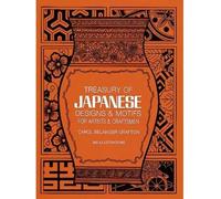 [(Treasury of Japanese Designs and Motifs for Artists and Craftsmen )] [Author: Carol Belanger Grafton] [Sep-1983]
