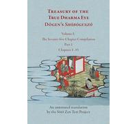 Treasury of the True Dharma Eye: Dogen’s Shobogenzo: Dogen’s Shobogenzo
