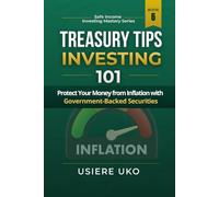 Treasury TIPS Investing 101: Protect Your Money from Inflation with Government-Backed Securities