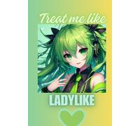 Treat me like Ladylike: Standard Vocaloid Themed Notebook with 120 Lined Pages