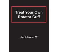 Treat Your Own Rotator Cuff by Johnson, Jim