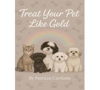 Treat Your Pet Like Gold: A children’s coloring book to celebrate kindness, love, and care for pets.