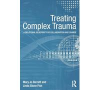 Trattare il trauma complesso – Un modello relazionale per la collaborazione e il cambiamento