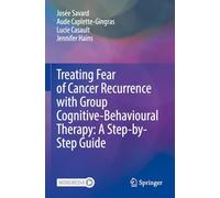 Treating Fear of Cancer Recurrence with Group Cognitive-Behavioural Therapy: A Step-by-Step Guide