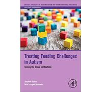 Treating Feeding Challenges in Autism: Turning the Tables on Mealtime [Lingua inglese]