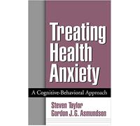 Treating Health Anxiety: A Cognitive-Behavioral Approach
