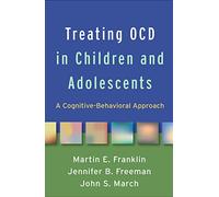 Treating OCD in Children and Adolescents: A Cognitive-Behavioral Approach