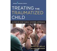 Treating the Traumatized Child: A Step-by-Step Family Systems Approach - S...